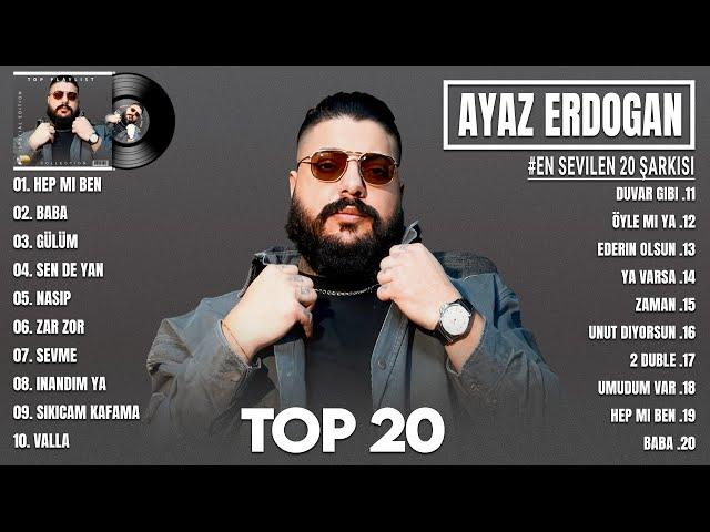 Ayaz Erdoğan En iyi şarkılar 2024 - Karışık Şarkılar - En Sevilen 20 Şarkısı - Turkish Pop Hits 2024