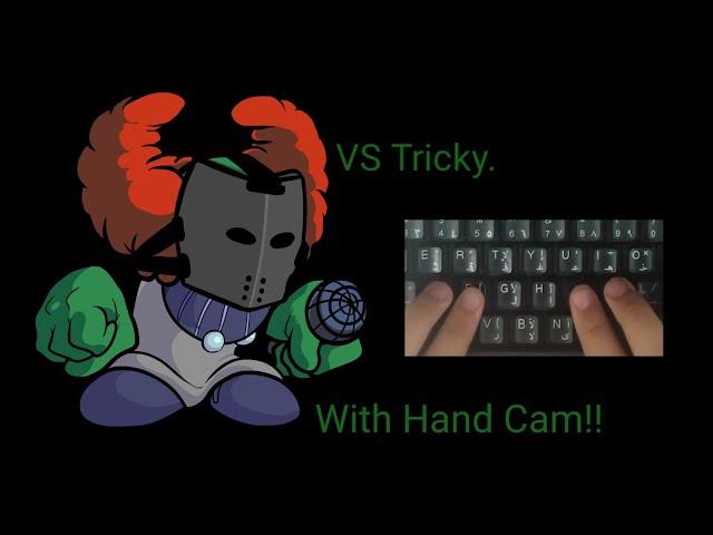 Friday Night Funkin' VS Tricky Mod (W Hand Cam!)