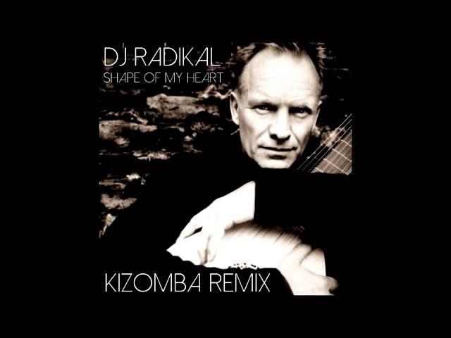 Sting   Shape my heart    kizomba remix   Dj Radikal