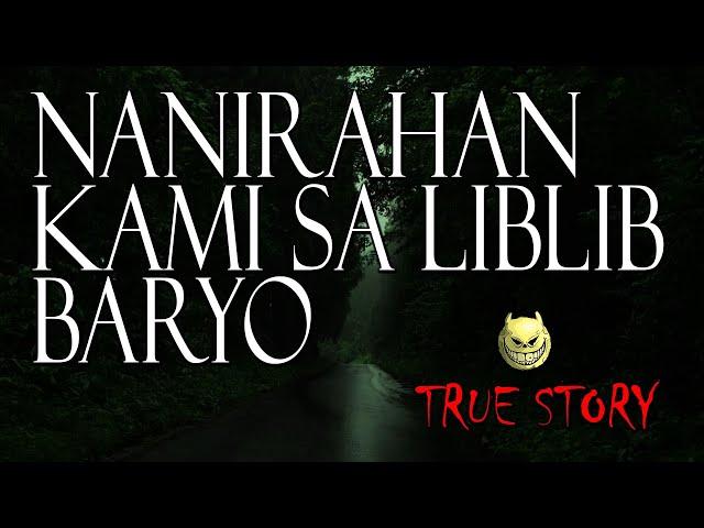 NANIRAHAN KAMI NG ASAWA KO SA LIBLIB NA BARYO - TRUE STORY