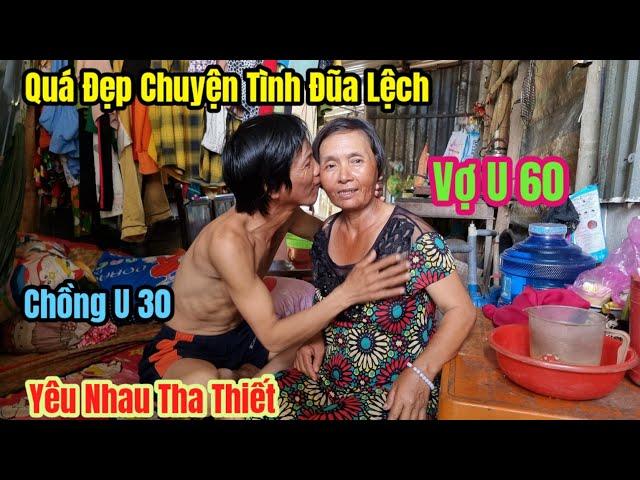 Bất Ngờ quá đẹp chuyện tình đũa lệch vợ u60 chồng u30 yêu nhau say đắm