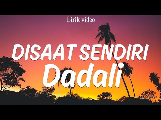 Dadali - Disaat Sendiri | Lirik