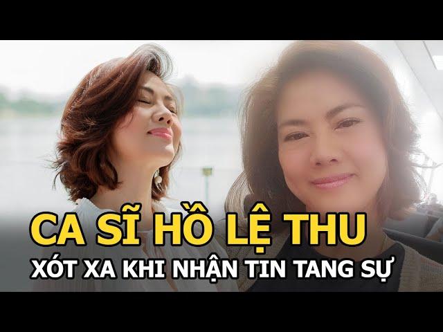 Dàn sao Việt xót xa khi nhận tin tang sự từ ca sĩ Hồ Lệ Thu