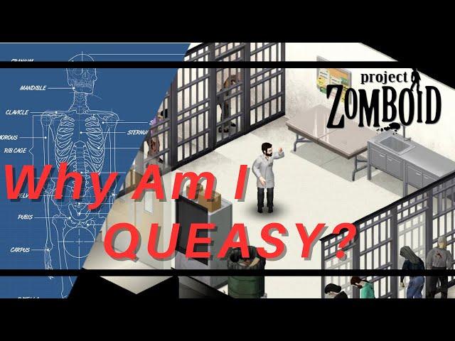 Why Am I QUEASY? | Project Zomboid