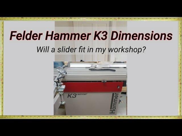 Felder Hammer K3 dimensions, Walk around sliding table saw, can I fit a sliding table saw?