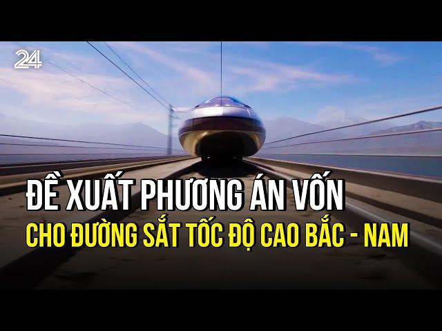 Đề xuất phương án vốn cho đường sắt tốc độ cao Bắc - Nam | VTV24