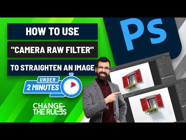 How To Use "Camera Raw Filter" To Straighten An Image