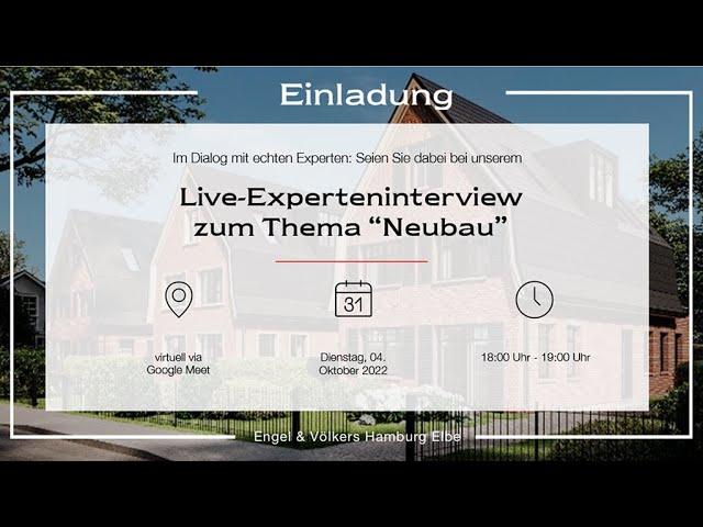 Live-Experteninterview zum Thema: „Neubau-Immobilien“ am 04.10.22 - Engel & Völkers Hamburg Elbe