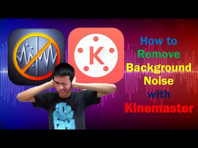 How to remove background noise with Kinemaster