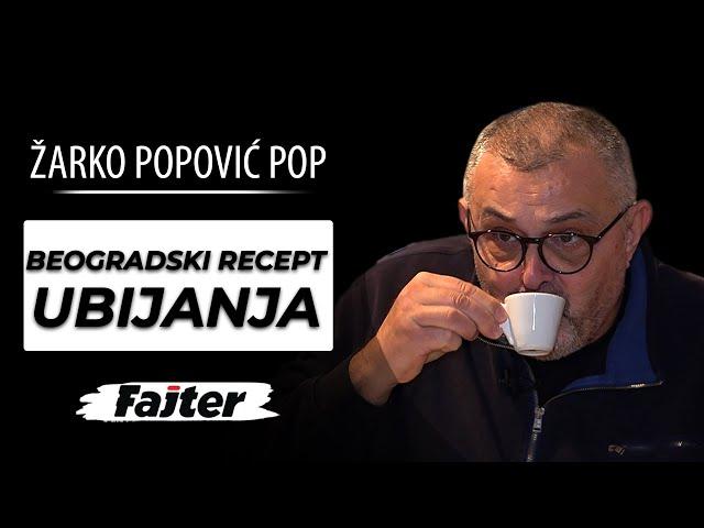 BEOGRADSKI RECEPT UBIJANJA: ŽARKO POPOVIĆ POP