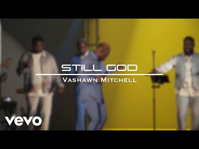 VaShawn Mitchell - Still God (Official Music Video)