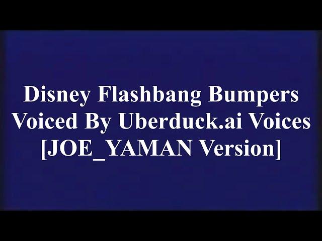 Disney Flashbang Bumpers Voiced By Uberduck.ai Voices [JOE_YAMAN Version]