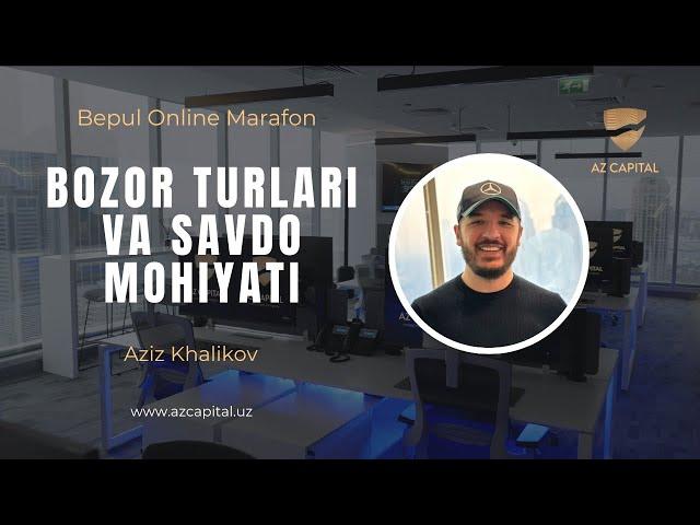 BOZOR TURLARI VA SAVDO MOHIYATI - Aziz Khalikov