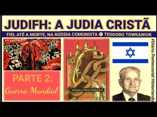 JUDIFH, UMA JUDIA CRISTÃ ● FIEL ATÉ A M0RTE, NA RÚSSIA COMUNISTA ● PARTE 2: GUERR4 MUNDI4L