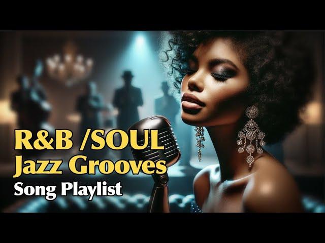 2025  R&B, Soul & Jazz Grooves    Song Playlist | Soulful melodies | Laid-back rhythmic vibes 