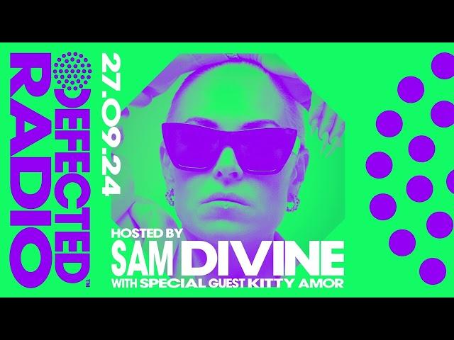 Defected Radio Hosted by Sam Divine With Special Guest Kitty Amor 27.09.24