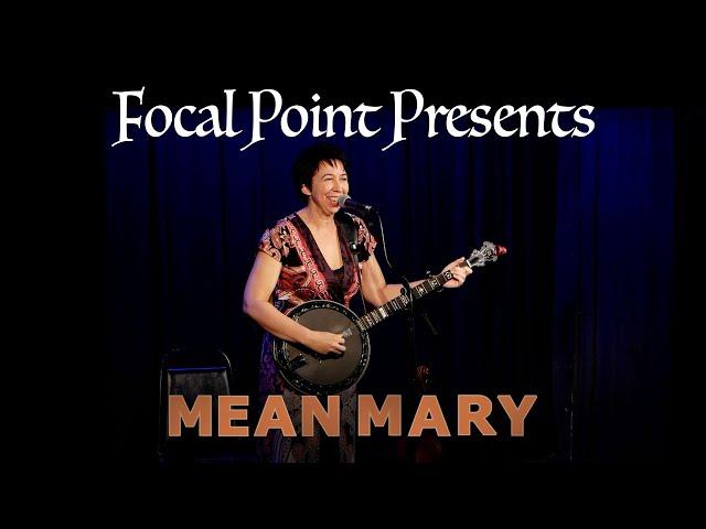 Focal Point Presents   Mean Mary