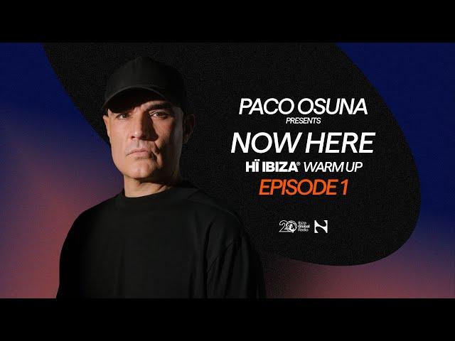 Paco Osuna presents NOW HERE Radioshow - Hï Ibiza Warm Up Ep. 1