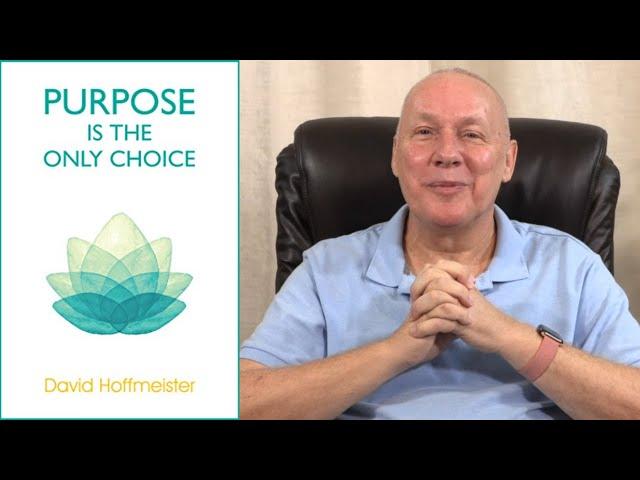 Purpose is the Only Choice  David Hoffmeister, A Course in Miracles, ACIM Master Teacher