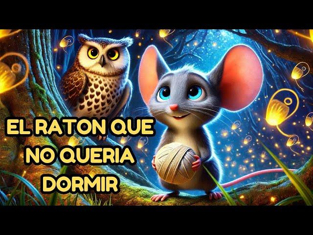  El Ratón que No Quería Dormir | Cuentos para Dormir