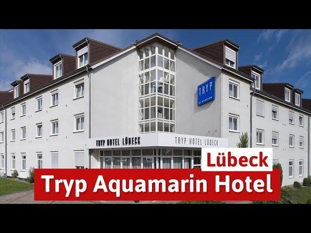 Das Tryp Hotel Aquamarin - Urlaub in Lübeck