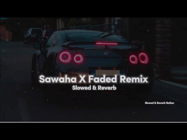 Sawaha x Faded Remix (Slowed & Reverb) - Alan Walker & Ali Saber