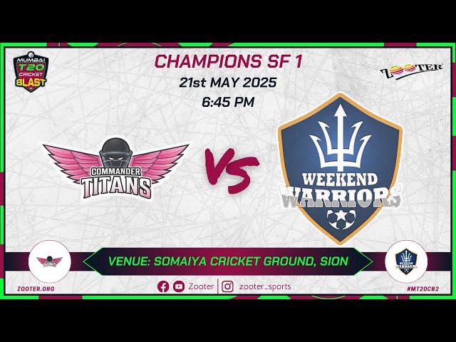 COMMANDER TITANS vs WEEKEND WARRIORS | CHAMPIONS SF 1 | MUMBAI T20 CRICKET BLAST 2.0 | DAY 21