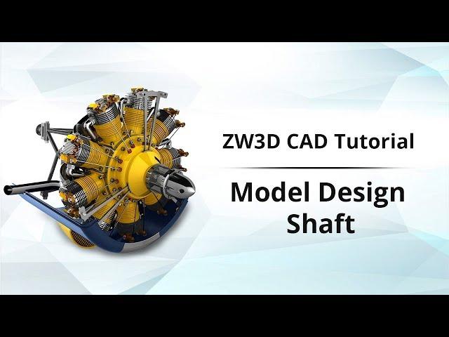 ZW3D CAD Tutorial 6: Model Design Shaft