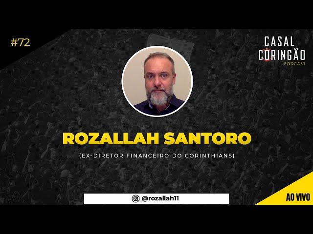 ROZALLAH SANTORO AO VIVO NO PODCAST DO CASAL CORINGÃO ÀS 21H !!!