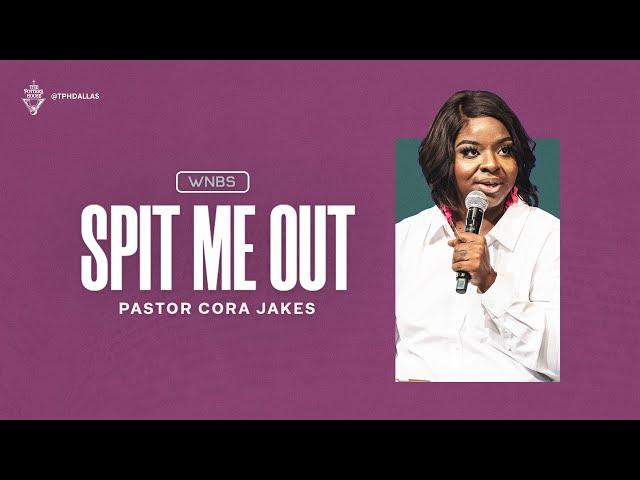 Spit Me Out | Pastor Cora Jakes