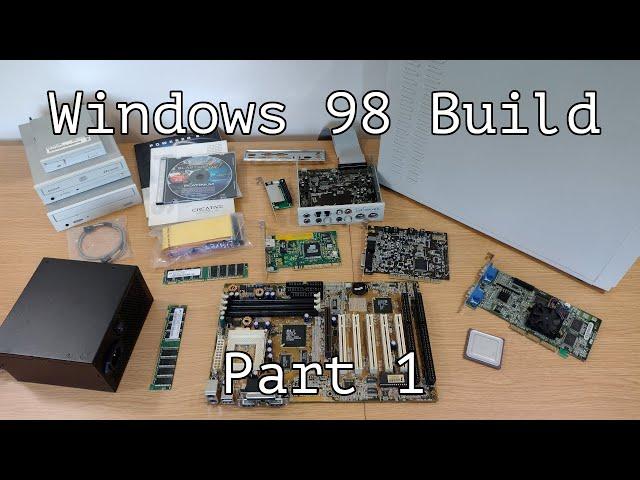 Windows 98 PC Build - Part 1 Hardware