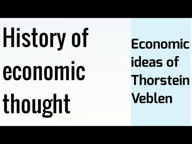 History of economic thought: Economic ideas of Thorstein Veblen