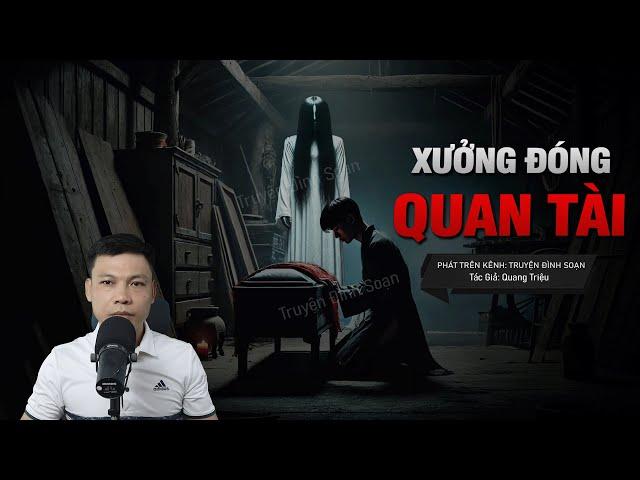 XƯỞNG ĐÓNG QUAN TÀI - Nghi Lễ Tế Quỷ 49 Ngày | Chuyện ma tâm linh MC Đình Soạn Kể