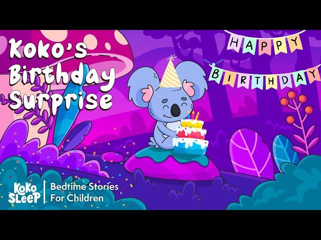 Best Bedtime Stories For Kids I Koko's Birthday Surprise  | Stories to Help Kids Sleep Better