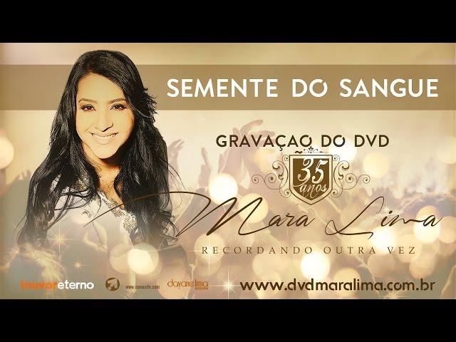 Semente de Sangue - DVD 35 Anos Mara Lima