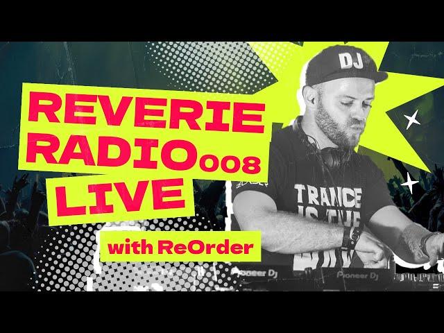 Reverie Radio 008 with ReOrder - Trance, Progressive, Techno Dj Mix