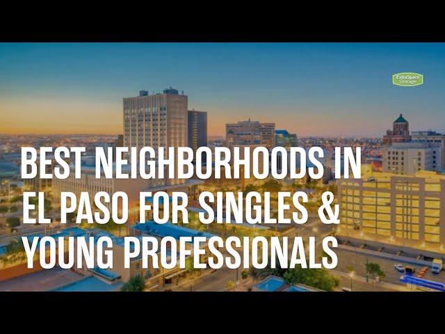 Best Neighborhoods in El Paso for Singles & Young Professionals