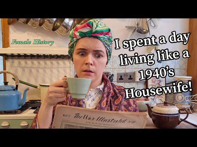 I spent a day living like a 1940's Housewife!