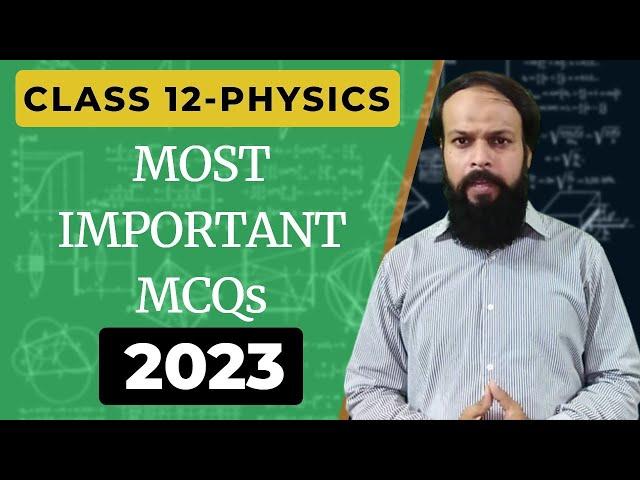 XII Physics || Most Important 100 MCQs || 2023 Annual Examination