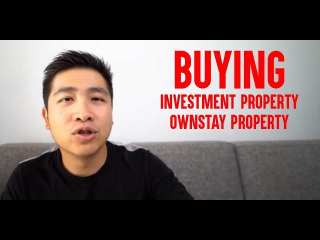 BUYING a INVESTMENT property VS OWNSTAY property!