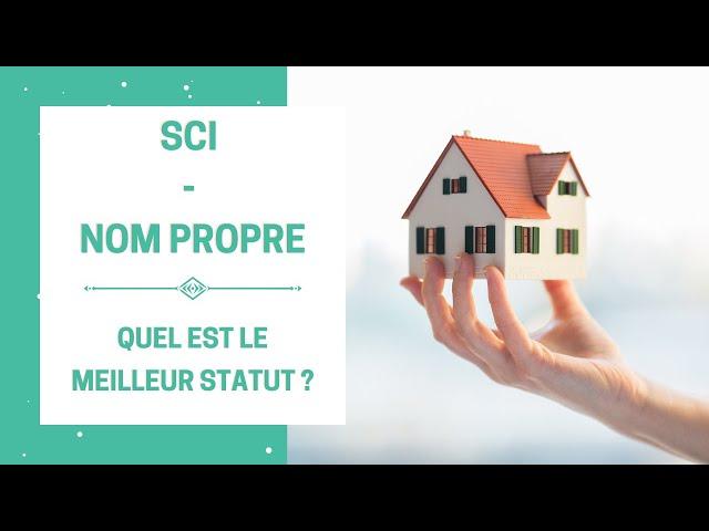 SCI ou Nom Propre - Quel est le meilleur statut pour investir dans l'immobilier ? (Optimisation)