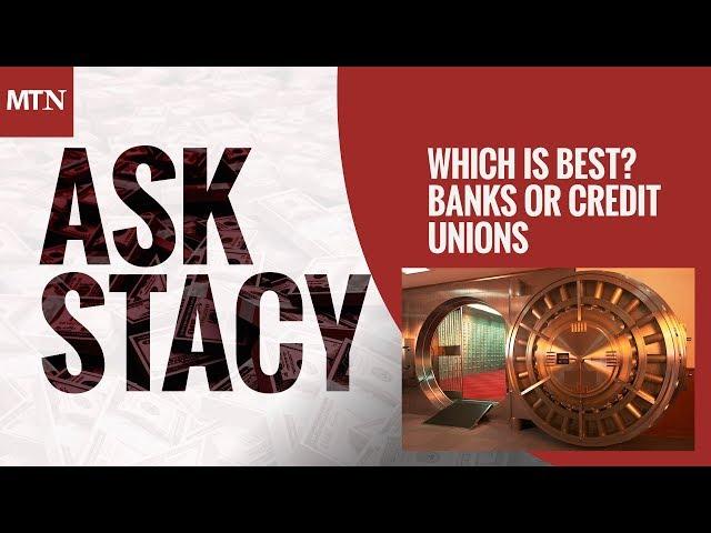 Which is Best - Banks or Credit Unions?