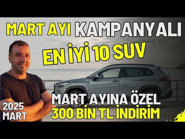 KAMPANYALI EN İYİ 10 SUV ARAÇ ! MART AYINA ÖZEL İNDİRİMLER TAMAMI OTOMATİK VİTES SUV ARAÇ |2025 MART