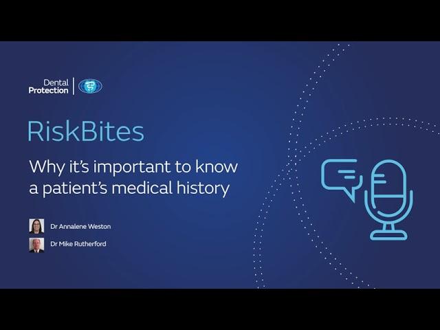 Dental Protection podcast – RiskBites: Why it’s important to know a patient’s medical history