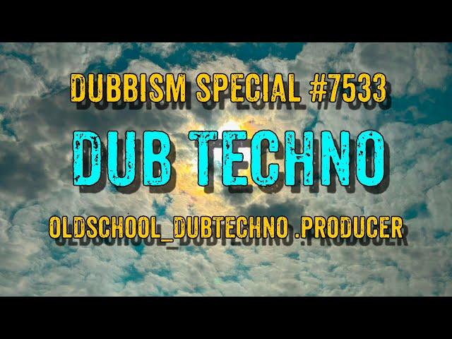 DUB TECHNO || DUBBISM №7533 - Oldschool_Dubtechno .Producer