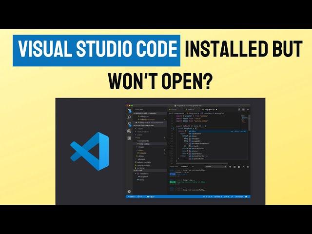 Visual Studio Code is Not Opening