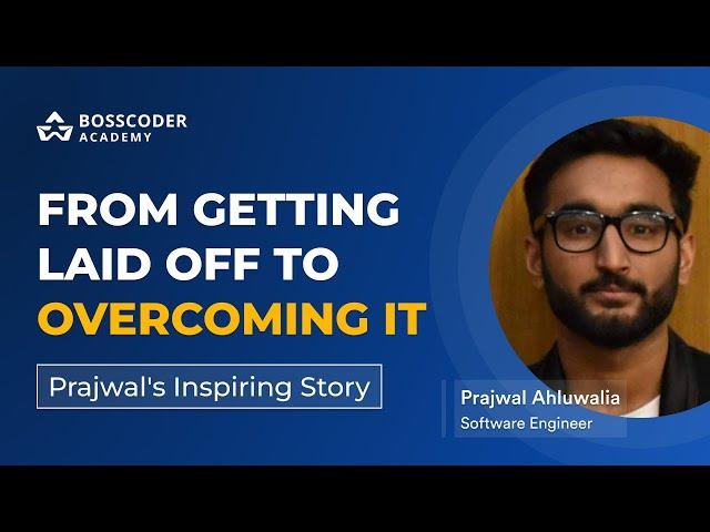 Overcoming Setbacks: Prajwal's Path of Coming out of the Lay Off | Bosscoder Academy Review