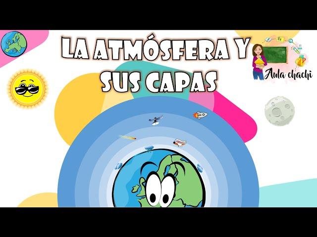 La Atmósfera y sus capas | Aula chachi - Vídeos educativos para niños