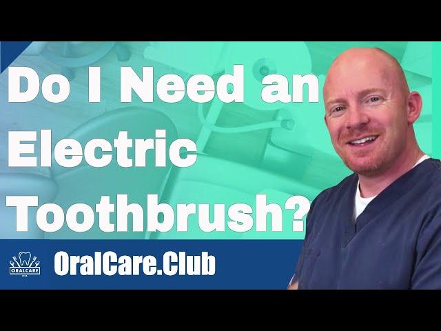 Do I Need an Electric Toothbrush? - Oral Care Club