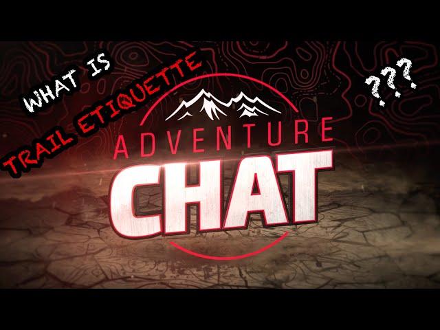Off Roading Tips You Need To Know - Adventure Chat Episode 3